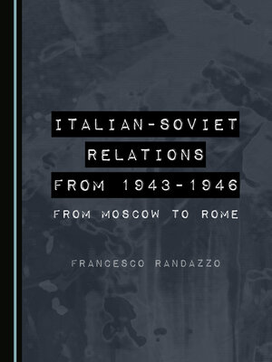 cover image of Italian-Soviet Relations from 1943-1946: From Moscow to Rome